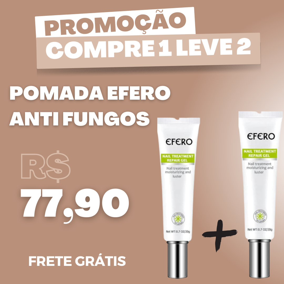 Pomada Efero Anti Fungos Unhas Encravadas |COMPRE 1 LEVE 2| Frete Grátis